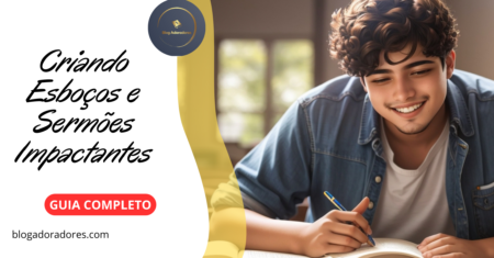 Criando Esboços de Sermões Impactantes: Um Guia Completo