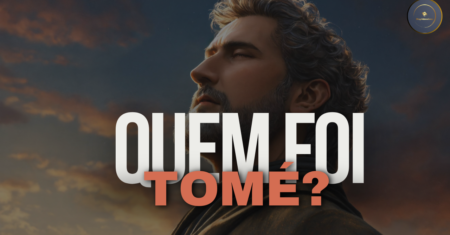Quem foi Tomé na Bíblia: A História do Apóstolo que Buscou Ver para Crer