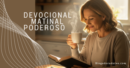 Como Ter um Devocional Matinal Poderoso: Guia para Começar o Dia com Deus